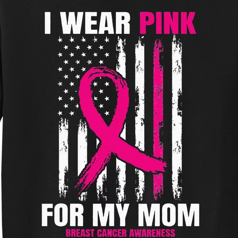 I Wear Pink For My Mom Breast Cancer Awareness American Flag Tall Sweatshirt