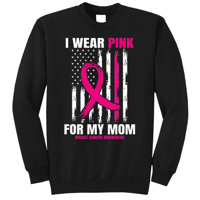 I Wear Pink For My Mom Breast Cancer Awareness American Flag Tall Sweatshirt