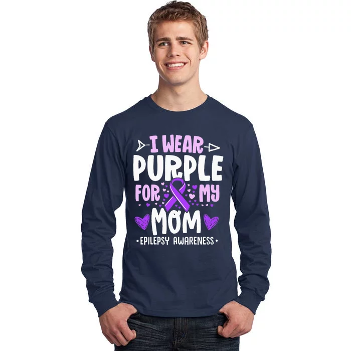 I Wear Purple For My Mom Mother Epilepsy Awareness Month Tall Long Sleeve T-Shirt