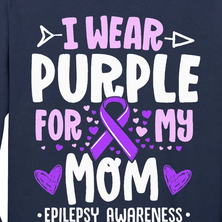 I Wear Purple For My Mom Mother Epilepsy Awareness Month Tall Long Sleeve T-Shirt