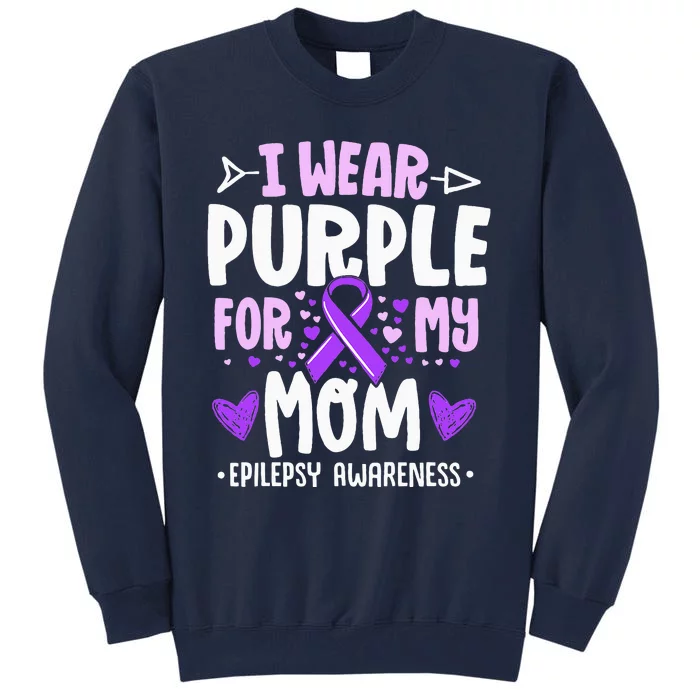 I Wear Purple For My Mom Mother Epilepsy Awareness Month Tall Sweatshirt