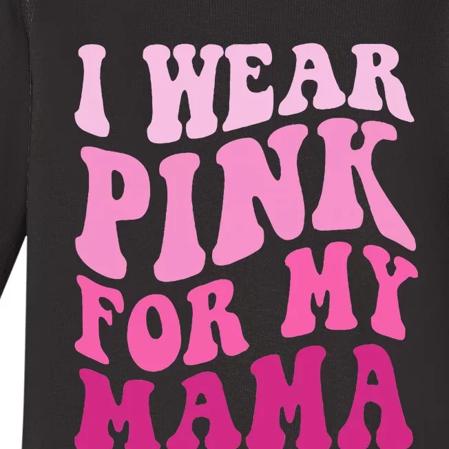 I Wear P.I.N.K For My Mama Groovy Breast Cancer Baby Long Sleeve Bodysuit