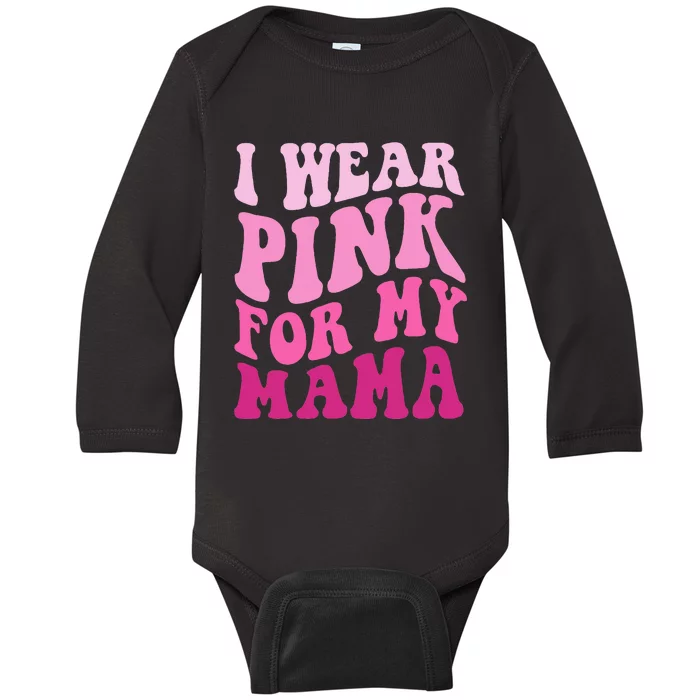 I Wear P.I.N.K For My Mama Groovy Breast Cancer Baby Long Sleeve Bodysuit