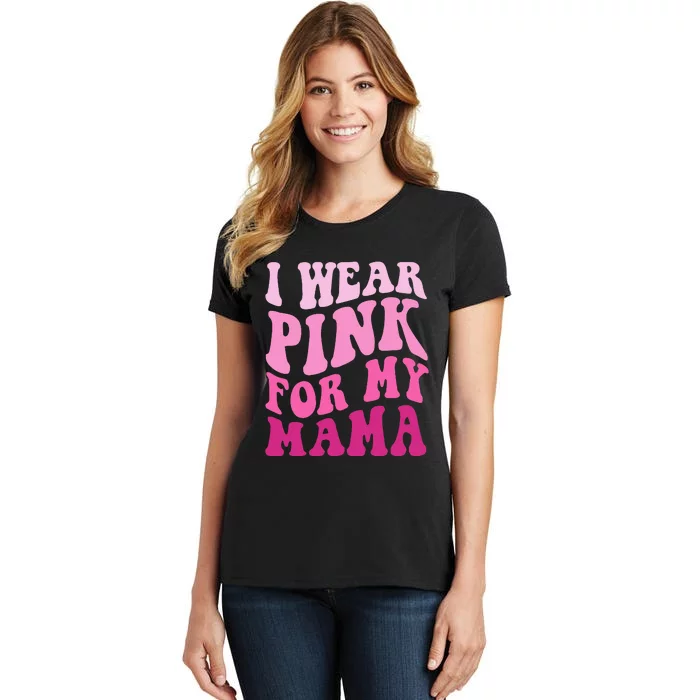 I Wear P.I.N.K For My Mama Groovy Breast Cancer Women's T-Shirt