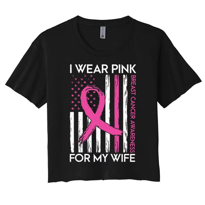 I Wear Pink For My Wife Breast Cancer Month Support Squad Women's Crop Top Tee