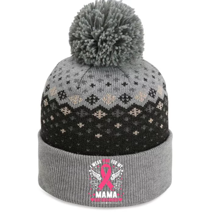 I Wear Pink For My Mama Pink Ribbon Breast Cancer Awareness Gift The Baniff Cuffed Pom Beanie