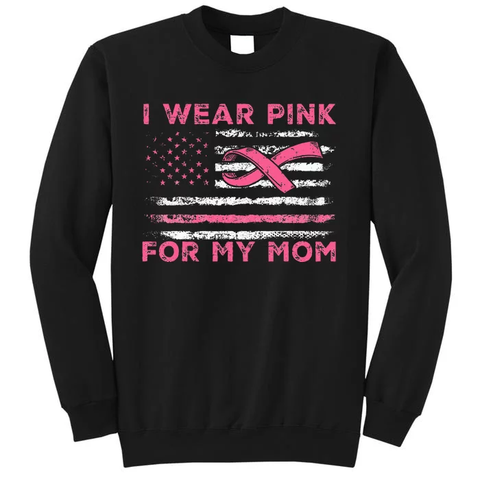 I Wear P.I.N.K For My Mom American Flag Breast Cancer Tall Sweatshirt