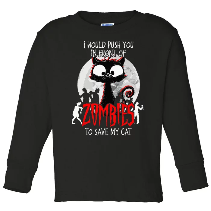 I Would Push You Zombies Cats Zombie Cat Cute Black Cat Toddler Long Sleeve Shirt