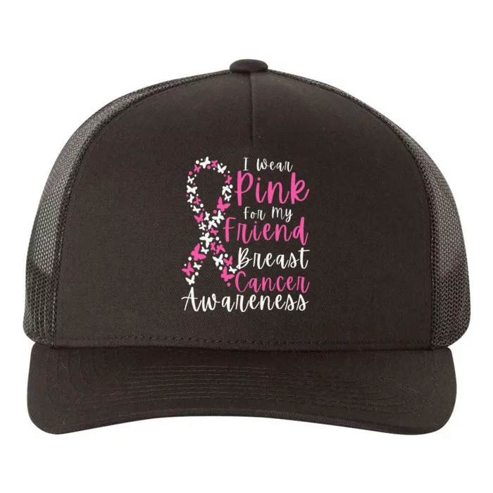 I Wear Pink For My Friend Breast Cancer Awareness Support Yupoong Adult 5-Panel Trucker Hat