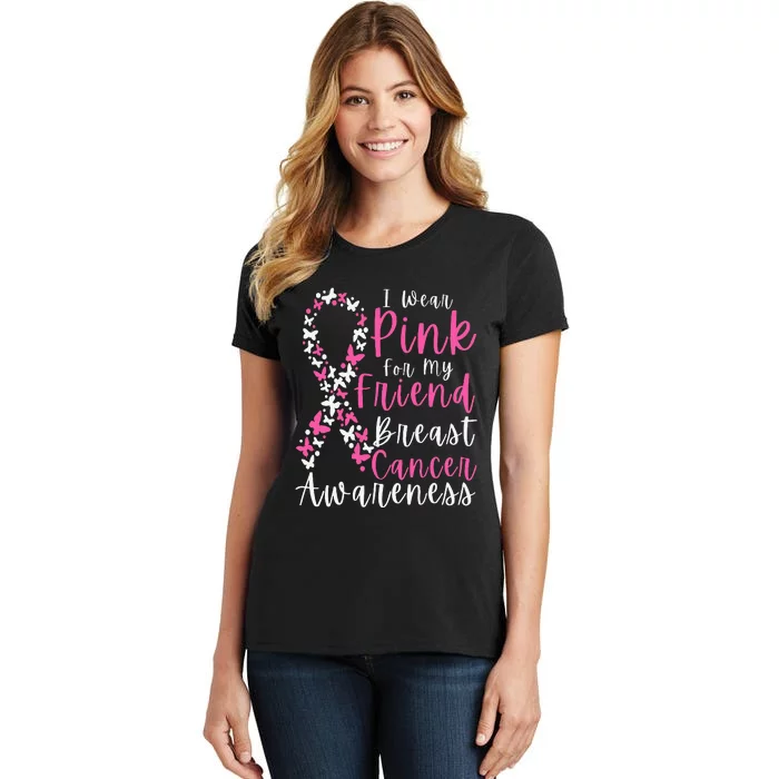 I Wear Pink For My Friend Breast Cancer Awareness Support Women's T-Shirt