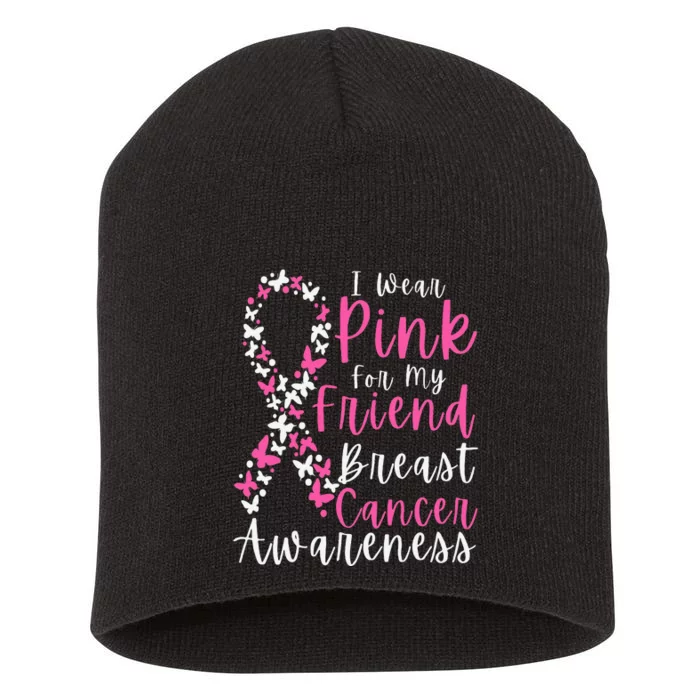 I Wear Pink For My Friend Breast Cancer Awareness Support Short Acrylic Beanie