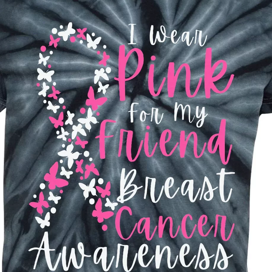 I Wear Pink For My Friend Breast Cancer Awareness Support Kids Tie-Dye T-Shirt