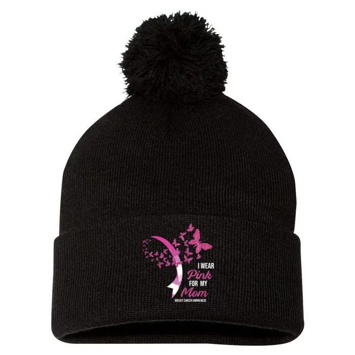 I Wear Pink For My Mom Breast Cancer Awareness Butterflies Pom Pom 12in Knit Beanie