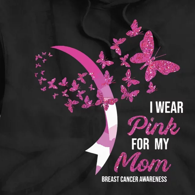 I Wear Pink For My Mom Breast Cancer Awareness Butterflies Tie Dye Hoodie