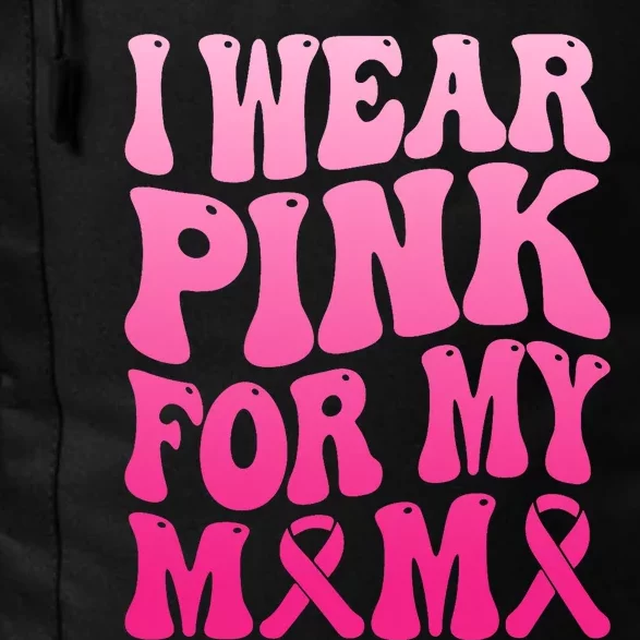 I Wear Pink For My Mama Breast Cancer Support Squad Ribbon Daily Commute Backpack