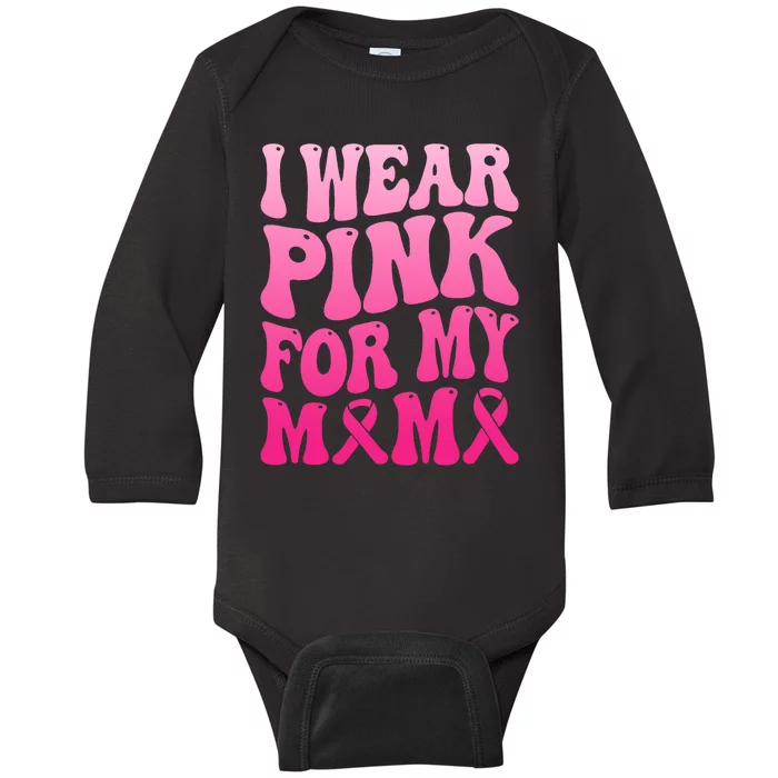 I Wear Pink For My Mama Breast Cancer Support Squad Ribbon Baby Long Sleeve Bodysuit