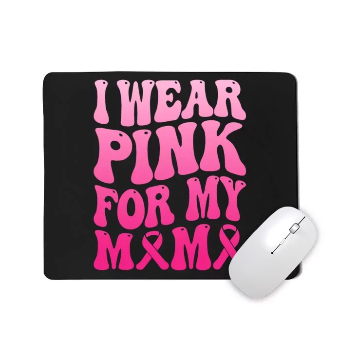 I Wear Pink For My Mama Breast Cancer Support Squad Ribbon Mousepad