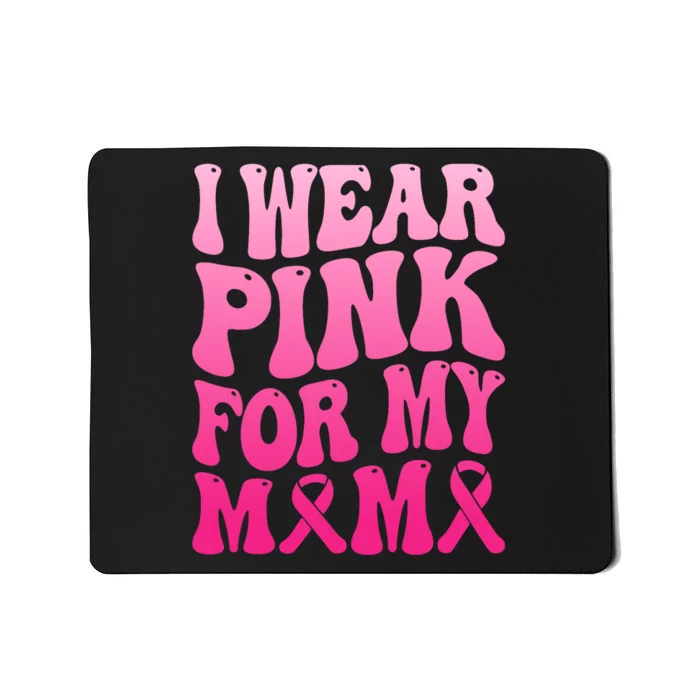 I Wear Pink For My Mama Breast Cancer Support Squad Ribbon Mousepad