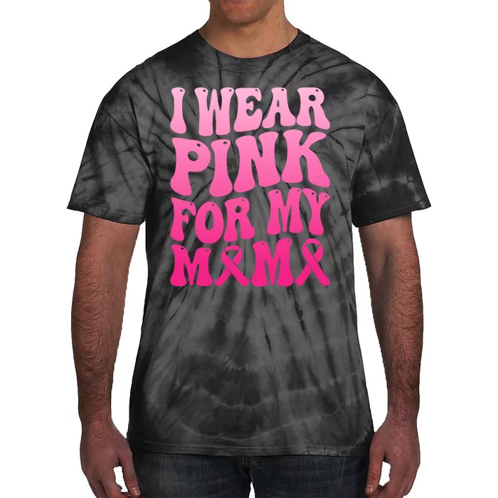 I Wear Pink For My Mama Breast Cancer Support Squad Ribbon Tie-Dye T-Shirt