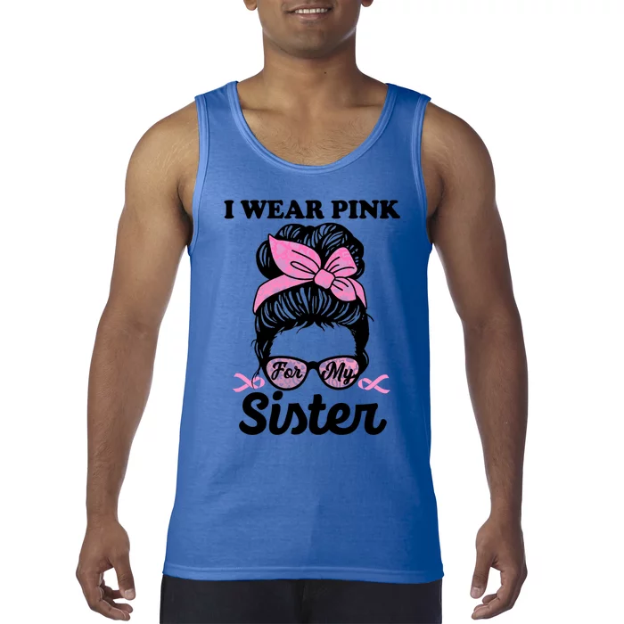 I Wear Pink For My Sister Messy Bun Breast Cancer Support Gift Tank Top