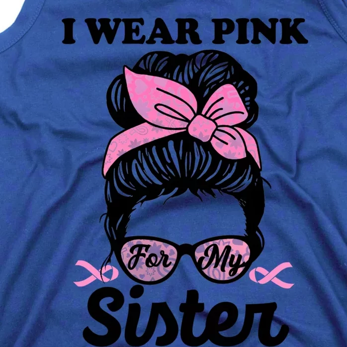 I Wear Pink For My Sister Messy Bun Breast Cancer Support Gift Tank Top