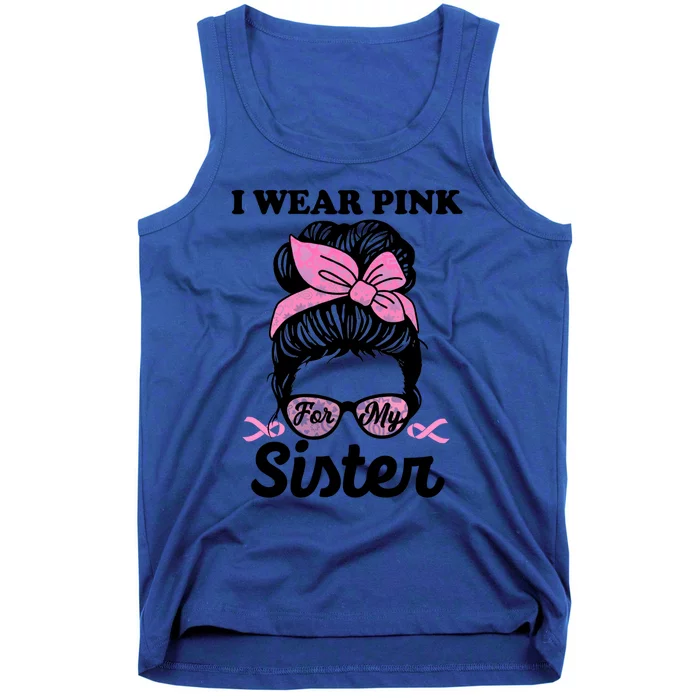 I Wear Pink For My Sister Messy Bun Breast Cancer Support Gift Tank Top