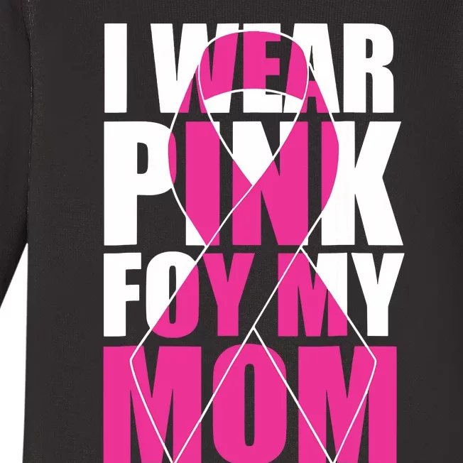 I Wear Pink For My Mom Pink Ribbon Breast Cancer Awareness Baby Long Sleeve Bodysuit