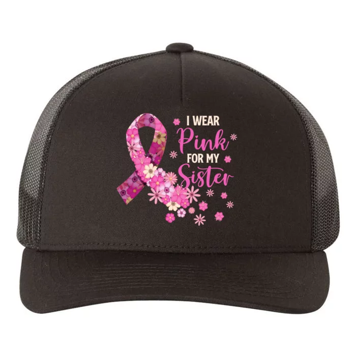 I Wear Pink For My Sister Breast Cancer Awareness Ribbon Yupoong Adult 5-Panel Trucker Hat