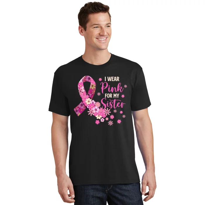 I Wear Pink For My Sister Breast Cancer Awareness Ribbon T-Shirt