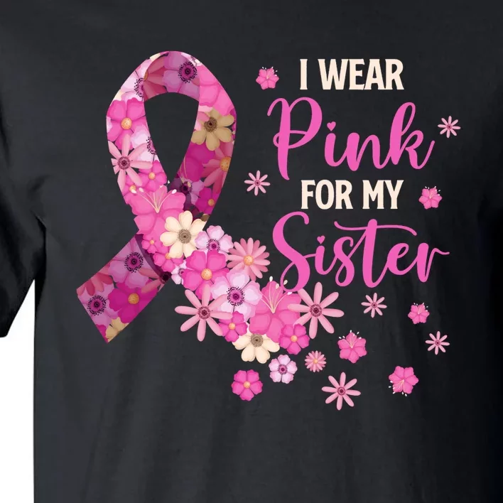 I Wear Pink For My Sister Breast Cancer Awareness Ribbon Tall T-Shirt