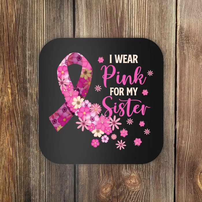 I Wear Pink For My Sister Breast Cancer Awareness Ribbon Coaster