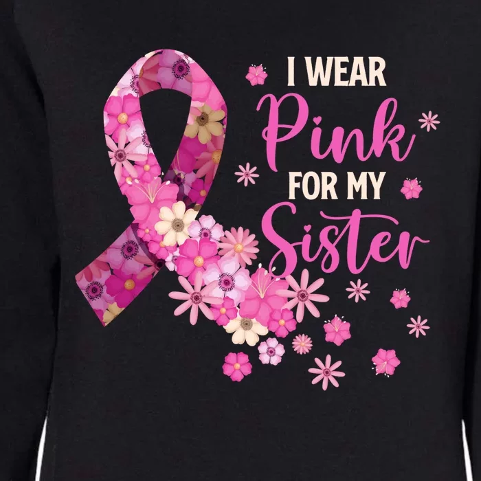 I Wear Pink For My Sister Breast Cancer Awareness Ribbon Womens California Wash Sweatshirt