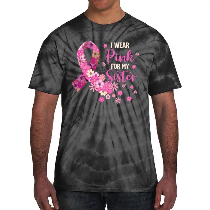 I Wear Pink For My Sister Breast Cancer Awareness Ribbon Tie-Dye T-Shirt