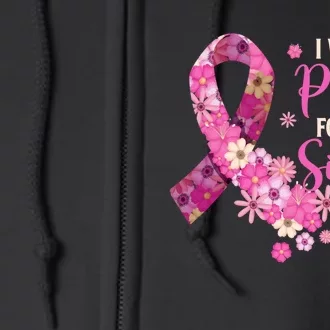 I Wear Pink For My Sister Breast Cancer Awareness Ribbon Full Zip Hoodie