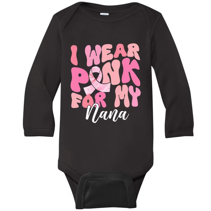 I Wear Pink For My Nana Breast Cancer Awareness Pink Ribbon Baby Long Sleeve Bodysuit