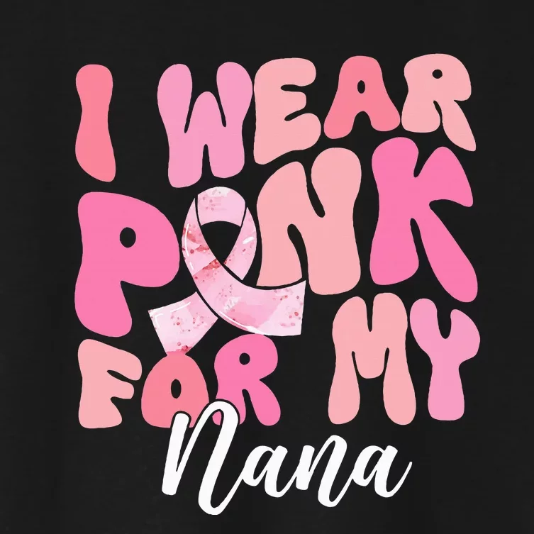 I Wear Pink For My Nana Breast Cancer Awareness Pink Ribbon Women's Crop Top Tee