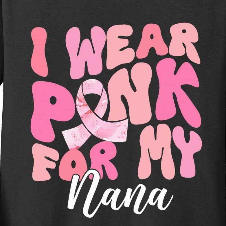 I Wear Pink For My Nana Breast Cancer Awareness Pink Ribbon Kids Long Sleeve Shirt