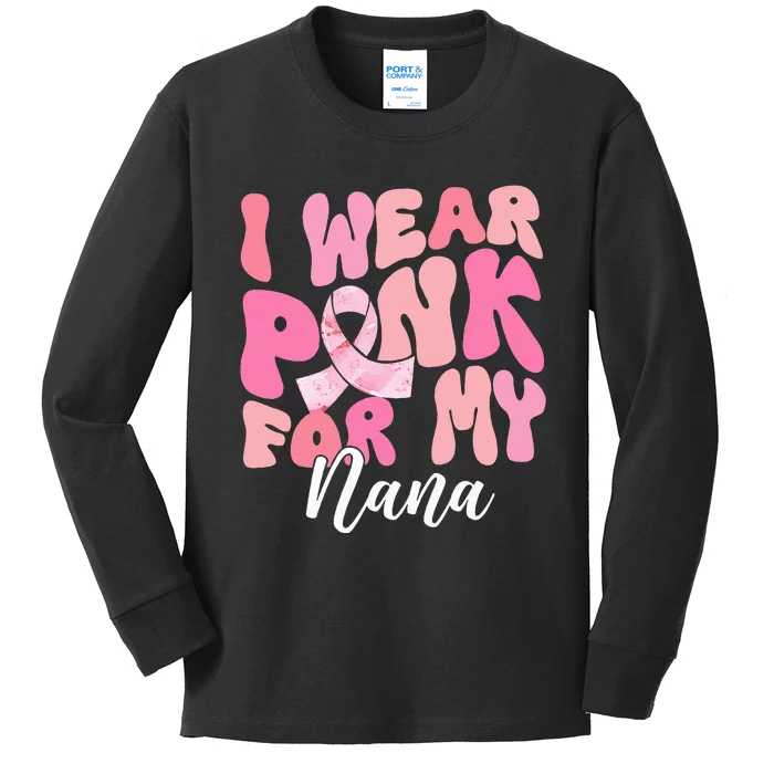 I Wear Pink For My Nana Breast Cancer Awareness Pink Ribbon Kids Long Sleeve Shirt