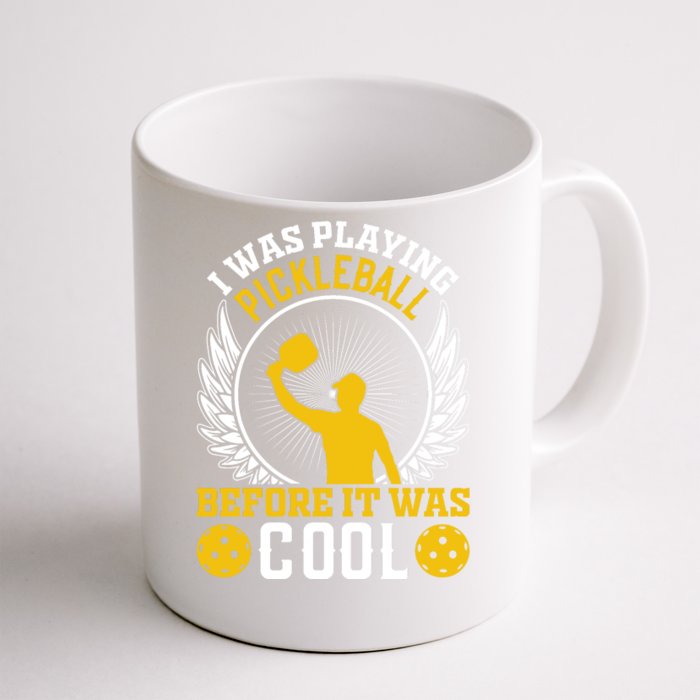 I Was Playing Pickleball Before It Was Cool Front & Back Coffee Mug