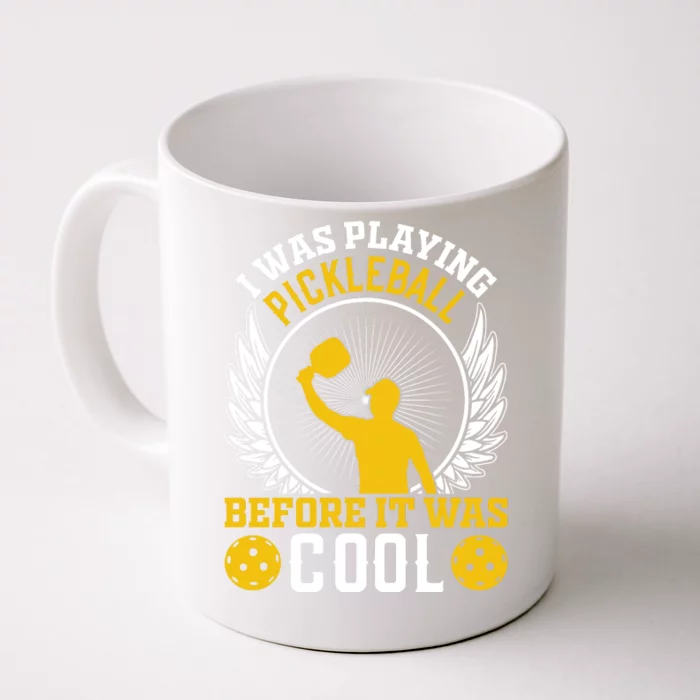 I Was Playing Pickleball Before It Was Cool Front & Back Coffee Mug