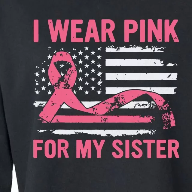 I Wear Pink For My Sister Breast Cancer Awareness Usa Flag Cropped Pullover Crew