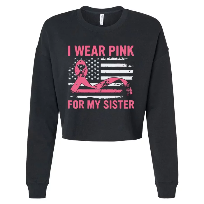 I Wear Pink For My Sister Breast Cancer Awareness Usa Flag Cropped Pullover Crew