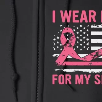 I Wear Pink For My Sister Breast Cancer Awareness Usa Flag Full Zip Hoodie