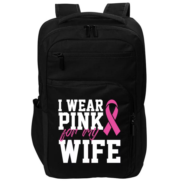 I Wear Pink For My Wife Breast Cancer Month Support Squad Gift Impact Tech Backpack