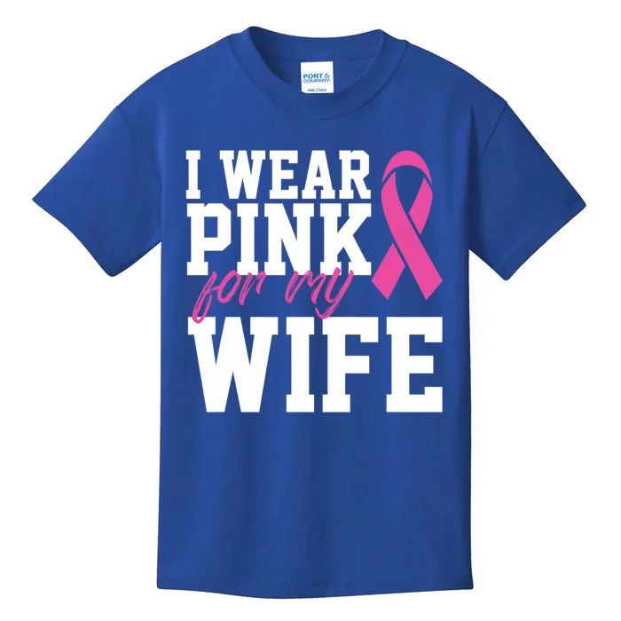 I Wear Pink For My Wife Breast Cancer Month Support Squad Gift Kids T-Shirt