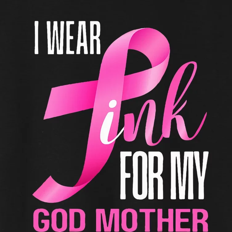 I Wear Pink My God Mother In October Breast Cancer Mom Women's Crop Top Tee