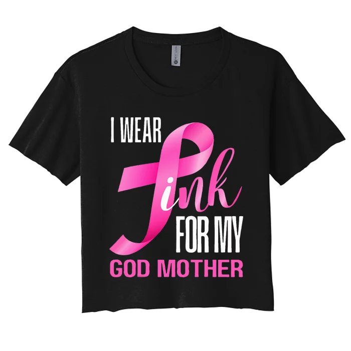 I Wear Pink My God Mother In October Breast Cancer Mom Women's Crop Top Tee