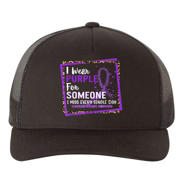 I Wear Purple For Someone I Miss Every Single Day Domestic Violence Yupoong Adult 5-Panel Trucker Hat