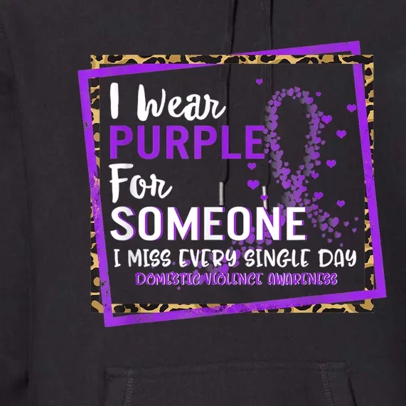 I Wear Purple For Someone I Miss Every Single Day Domestic Violence Premium Hoodie