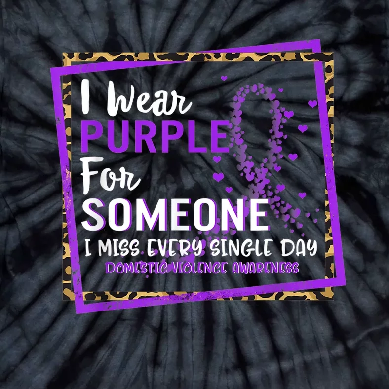 I Wear Purple For Someone I Miss Every Single Day Domestic Violence Tie-Dye T-Shirt